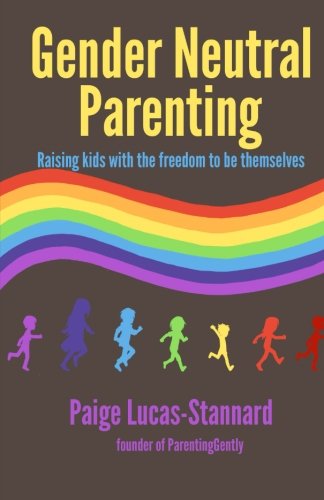 9780615903521: Gender Neutral Parenting: Raising kids with the freedom to be themselves
