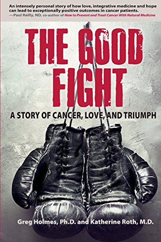 Stock image for The Good Fight : A Story of Cancer, Love, and Triumph for sale by Better World Books