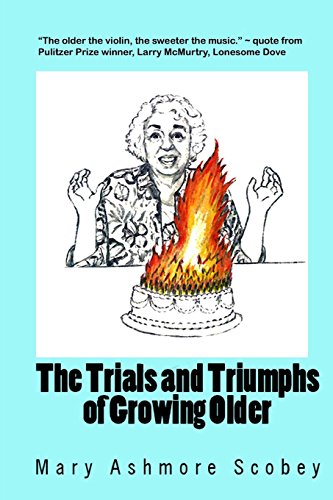 Stock image for The Trials and Triumphs of Growing Older for sale by THE SAINT BOOKSTORE