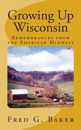 Stock image for Growing Up Wisconsin: Remembrances from the American Midwest for sale by Dream Books Co.