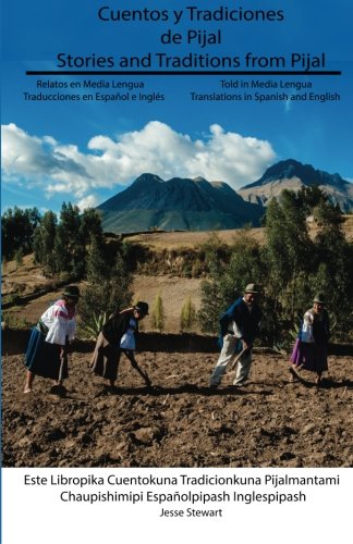 Beispielbild fr Cuentos Y Tradiciones de Pijal: Relatos En Media Lengua: Stories and Traditions from Pijal: Told in Media Lengua (Quechua Edition) zum Verkauf von Lucky's Textbooks