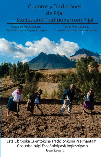 Stock image for Cuentos Y Tradiciones de Pijal: Relatos En Media Lengua: Stories and Traditions from Pijal: Told in Media Lengua (Quechua Edition) for sale by Lucky's Textbooks