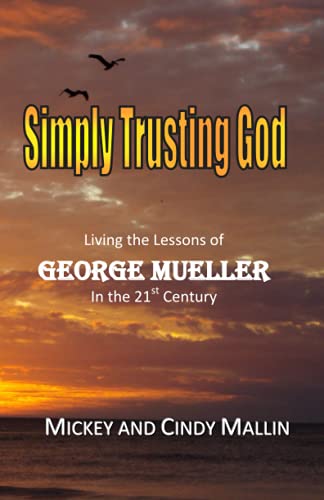 Beispielbild fr Simply Trusting God: Living the Lessons of George Mueller in the 21st Century zum Verkauf von ThriftBooks-Atlanta