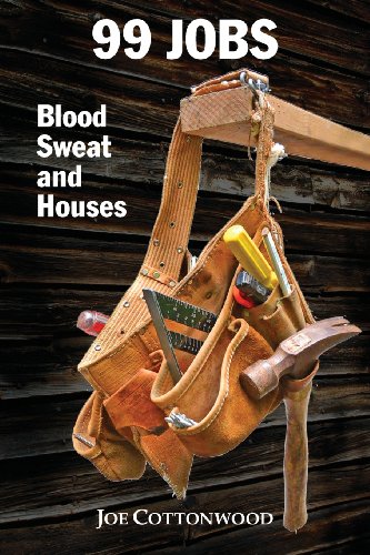Stock image for 99 Jobs: Blood, Sweat, and Houses for sale by SecondSale