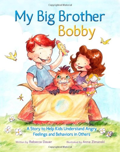Beispielbild fr My Big Brother Bobby: A Story to Help Kids Understand Angry Feelings and Behaviors in Others zum Verkauf von WorldofBooks