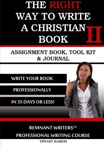Imagen de archivo de The Right Way to Write a Christian Book II: Assignment Book, Tool Kit & Journal a la venta por GF Books, Inc.