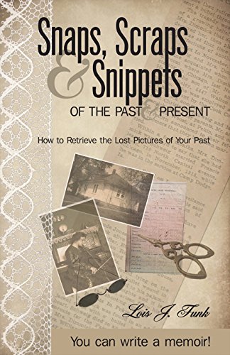 Imagen de archivo de Snaps, Scraps & Snippets of the Past and Present: How to Retrieve the Lost Pictures of Your Past a la venta por Lucky's Textbooks