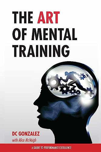 9780615913544: The Art of Mental Training - A Guide to Performance Excellence (Classic Edition)