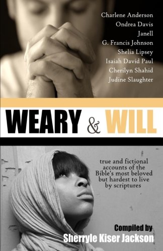 Imagen de archivo de Weary and Will: True and Fictional Accounts of the Bible's Most Beloved but Hardest to Live by Scriptures a la venta por Revaluation Books