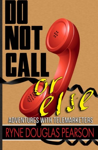 Imagen de archivo de Do Not Call.Or Else: Adventures With Telemarketers a la venta por Revaluation Books