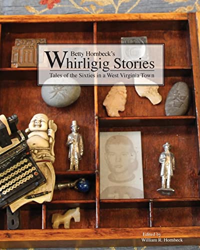 9780615915500: Whirligig Stories: Tales of the Sixties in a West Virginia Town