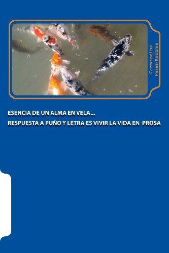 9780615915890: Esencia de un alma en vela: Respuesta a puo y letra es vivir la vida en prosa