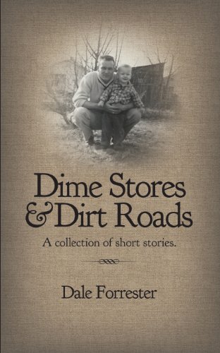 9780615917306: Dime Stores & Dirt Roads: A collection of short stories.