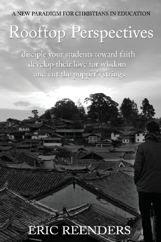 Stock image for Rooftop Perspectives: Disciple your students toward faith, develop their love for wisdom, and cut the puppet's strings. for sale by BooksRun