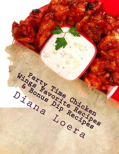 9780615919287: Party Time Chicken Wings Favorite Recipes & Bonus Dip Recipes