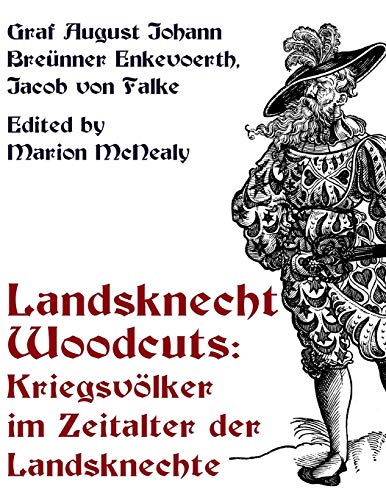 Beispielbild fr Landsknecht Woodcuts: Kriegsvolker im Zeitalter der Landsknechte zum Verkauf von Books Unplugged