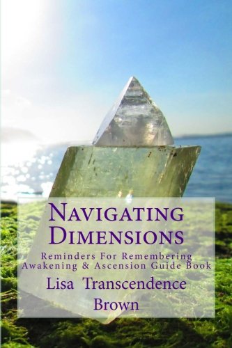 9780615921051: Navigating Dimensions: Reminders for Remembering: Awakening & Ascension Guide Book
