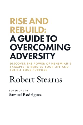 Beispielbild fr Rise and Rebuild: A Guide to Overcoming Adversity zum Verkauf von California Books