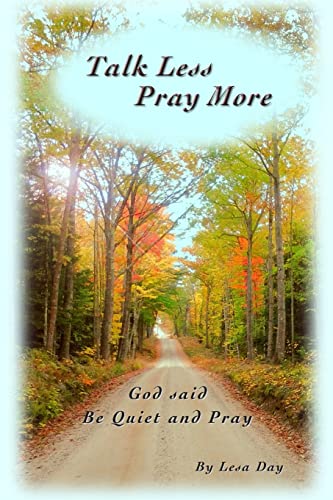 Stock image for Talk Less Pray More: God said, Be Quiet and Pray for sale by SecondSale