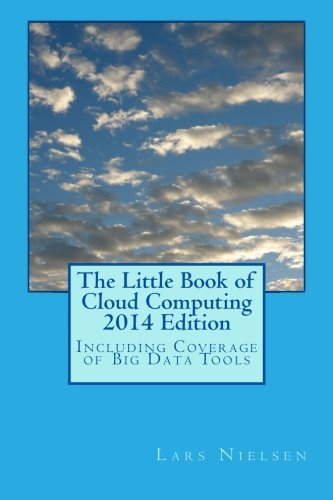Imagen de archivo de The Little Book of Cloud Computing, 2014 Edition: Including Coverage of Big Data Tools a la venta por Lucky's Textbooks