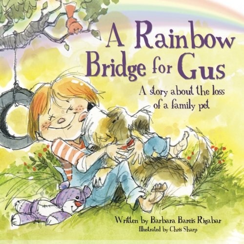 Stock image for A Rainbow Bridge for Gus: A Story about the Loss of a Pet for sale by Front Cover Books