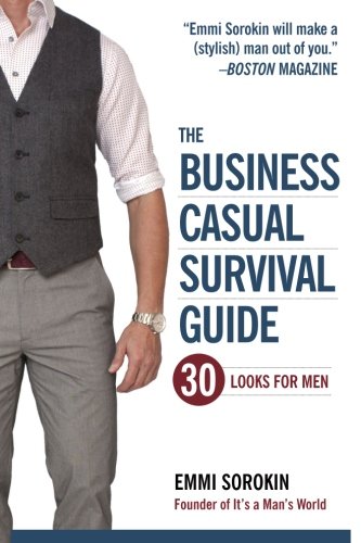 Imagen de archivo de The Business Casual Survival Guide: 30 Looks for Men a la venta por HPB-Diamond