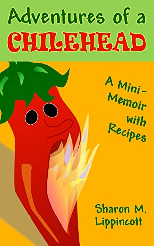 Beispielbild fr Adventures of a Chilehead: A Mini-Memoir with Recipes zum Verkauf von Lucky's Textbooks