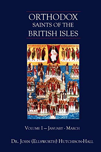 Imagen de archivo de Orthodox Saints of the British Isles: Volume I - January - March a la venta por Half Price Books Inc.