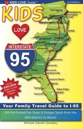 Imagen de archivo de Kids Love I-95, 2nd Edition : Your Family Travel Guide to I-95. 500 Kid-Tested Fun Stops and Unique Spots from the Mid-Atlantic to Miami a la venta por Better World Books