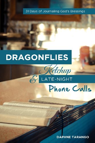 Stock image for Dragonflies, Ketchup, and Late-Night Phone Calls: 31 Days of Journaling God's Blessings for sale by ThriftBooks-Atlanta