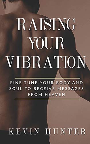 Beispielbild fr Raising Your Vibration: Fine Tune Your Body and Soul to Receive Messages from Heaven zum Verkauf von GF Books, Inc.
