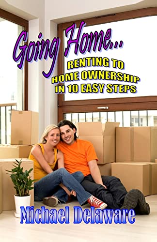 Stock image for Going Home.: Renting to Home Ownership in 10 Easy Steps for sale by Lucky's Textbooks