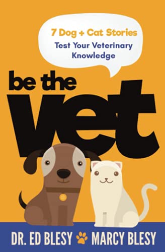 Stock image for Be the Vet (7 Dog + Cat Stories: Test Your Veterinary Knowledge) for sale by SecondSale