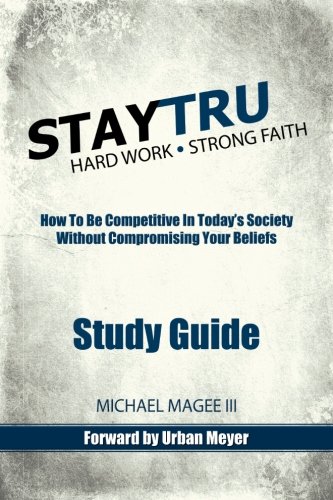 Beispielbild fr Stay Tru Study Guide: How To Be Competitive In Today's Society Without Compromising Your Beliefs zum Verkauf von SecondSale