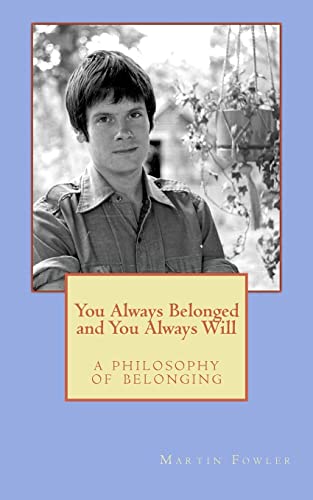 Stock image for You Always Belonged and You Always Will: a Philosophy of Belonging for sale by ThriftBooks-Atlanta