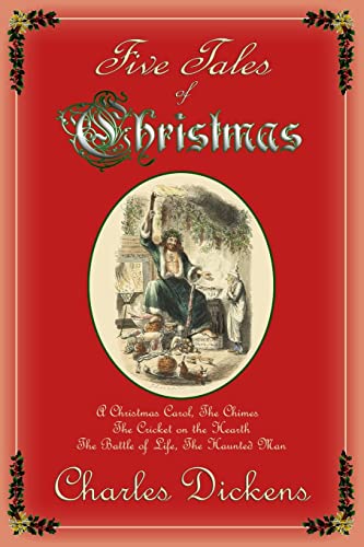 Imagen de archivo de Five Tales of Christmas: A Christmas Carol, The Chimes, The Cricket on the Hearth, The Battle of Life, The Haunted Man a la venta por ThriftBooks-Dallas