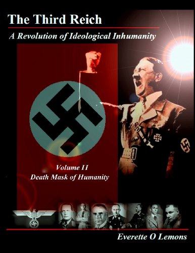9780615931722: The Third Reich, A Revolution of Ideological Inhumanity: Volume 2, Death Mask of Humanity