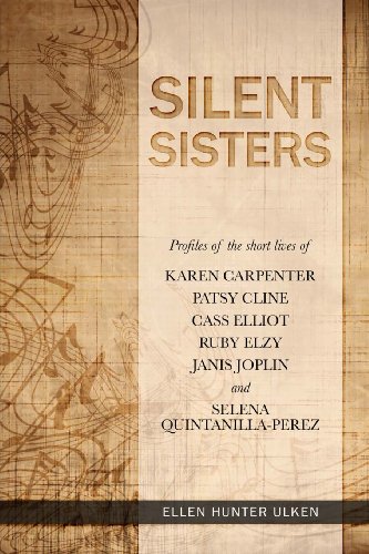 

Silent Sisters: Profiles of the Short Lives of Karen Carpenter, Patsy Cline, Cass Elliot, Ruby Elzy, Janis Joplin and Selena Quintanilla-Perez