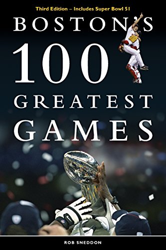 9780615932712: Boston's 100 Greatest Games: THIRD EDITION - Includes Super Bowl 51