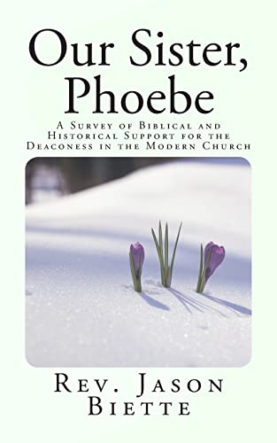 Imagen de archivo de Our Sister, Phoebe: A Survey of Biblical and Historical Support for the Deaconess in the Modern Church a la venta por Books Unplugged