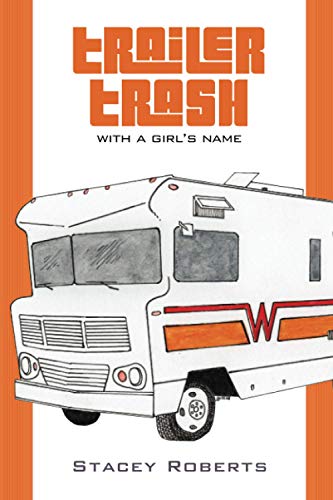 Stock image for Trailer Trash, With a Girl's Name for sale by Orion Tech