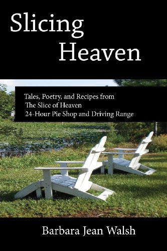 Beispielbild fr Slicing Heaven: Tales, Poetry, and Recipes from The Slice of Heaven 24-Hour Pie Shop and Driving Range zum Verkauf von THE SAINT BOOKSTORE