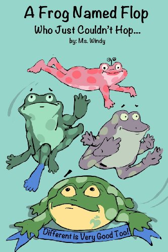 9780615935690: A Frog Named Flop Who Just Couldn't Hop