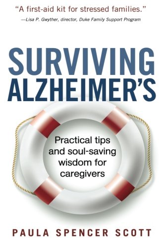 Imagen de archivo de Surviving Alzheimer's: Practical tips and soul-saving wisdom for caregivers a la venta por ThriftBooks-Atlanta
