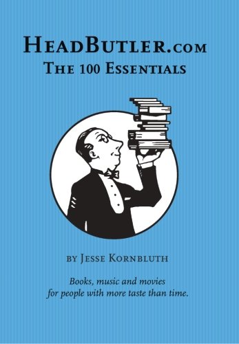 Imagen de archivo de HeadButler. com: the 100 Essentials : Books, Music and Movies for People with More Taste Than Time a la venta por Better World Books: West