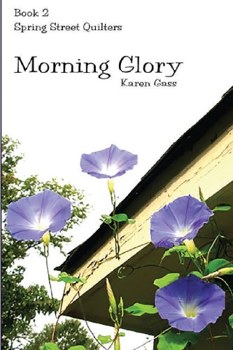 Stock image for Morning Glory: Spring Street Quilters Book 2 for sale by ThriftBooks-Atlanta