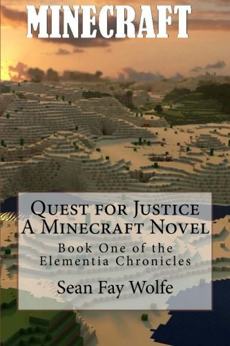 Imagen de archivo de Quest For Justice: A Minecraft Novel (Elementia Chronicles) (Volume 1) a la venta por thebookforest.com