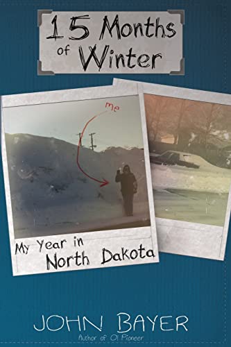 Beispielbild fr 15 Months of Winter: My Year in North Dakota zum Verkauf von BooksRun