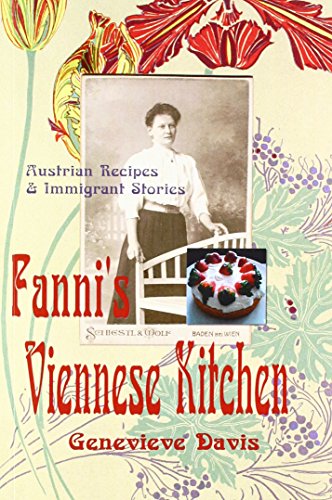 Beispielbild fr Fanni's Viennese Kitchen: Austrian Recipes & Immigrant Stories zum Verkauf von Montana Book Company