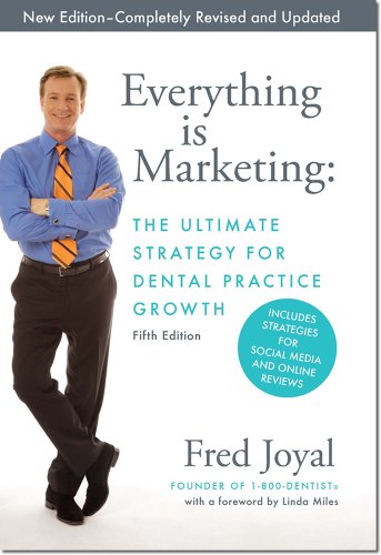 Imagen de archivo de Everything Is Marketing The Ultimate Strategy for Dental Practice Growth a la venta por -OnTimeBooks-